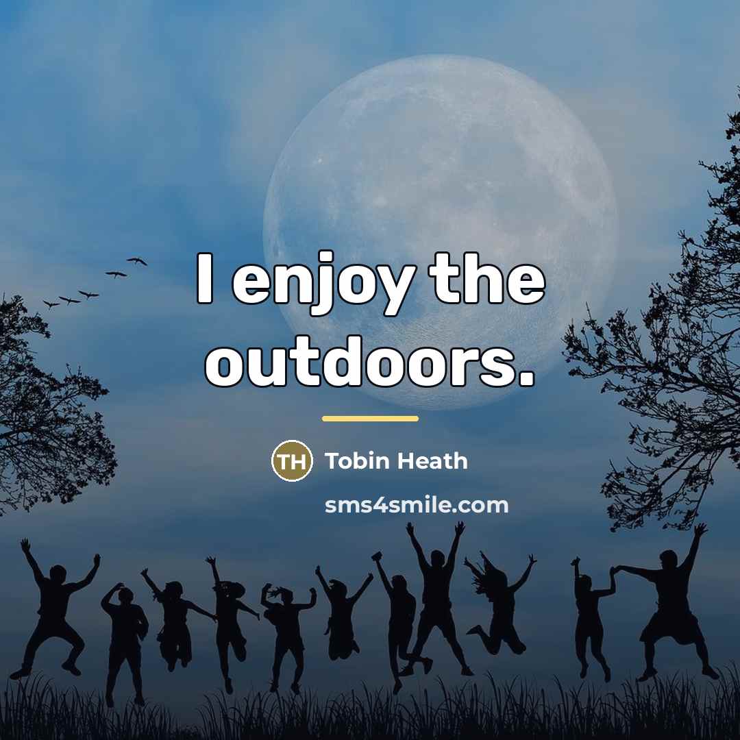 “I enjoy the outdoors.…” quote by Tobin Heath
