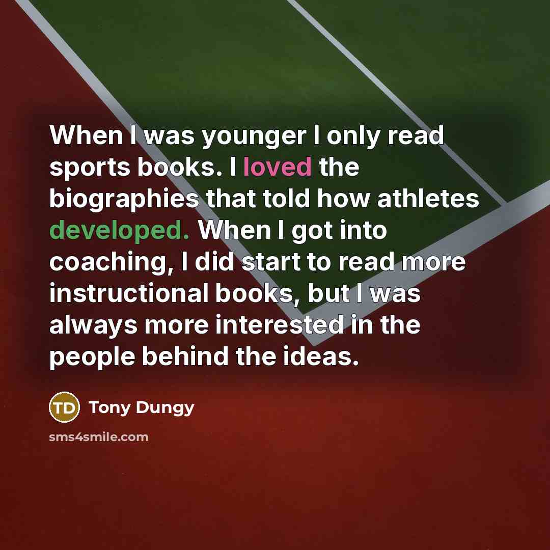“When I was younger I only read sports books. I…” quote by Tony Dungy
