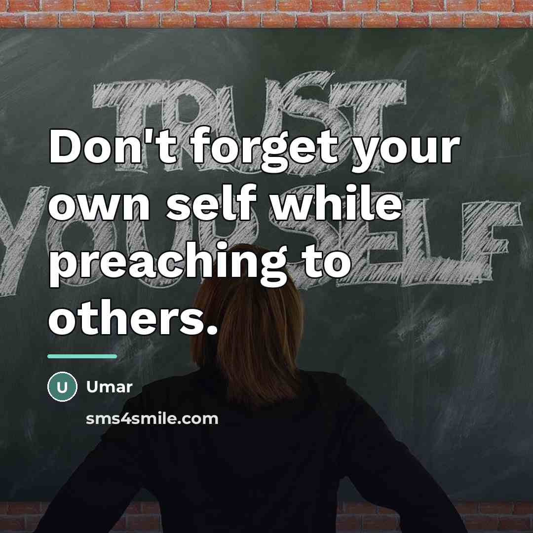 “Don't forget your own self while preaching to others.…” quote by Umar