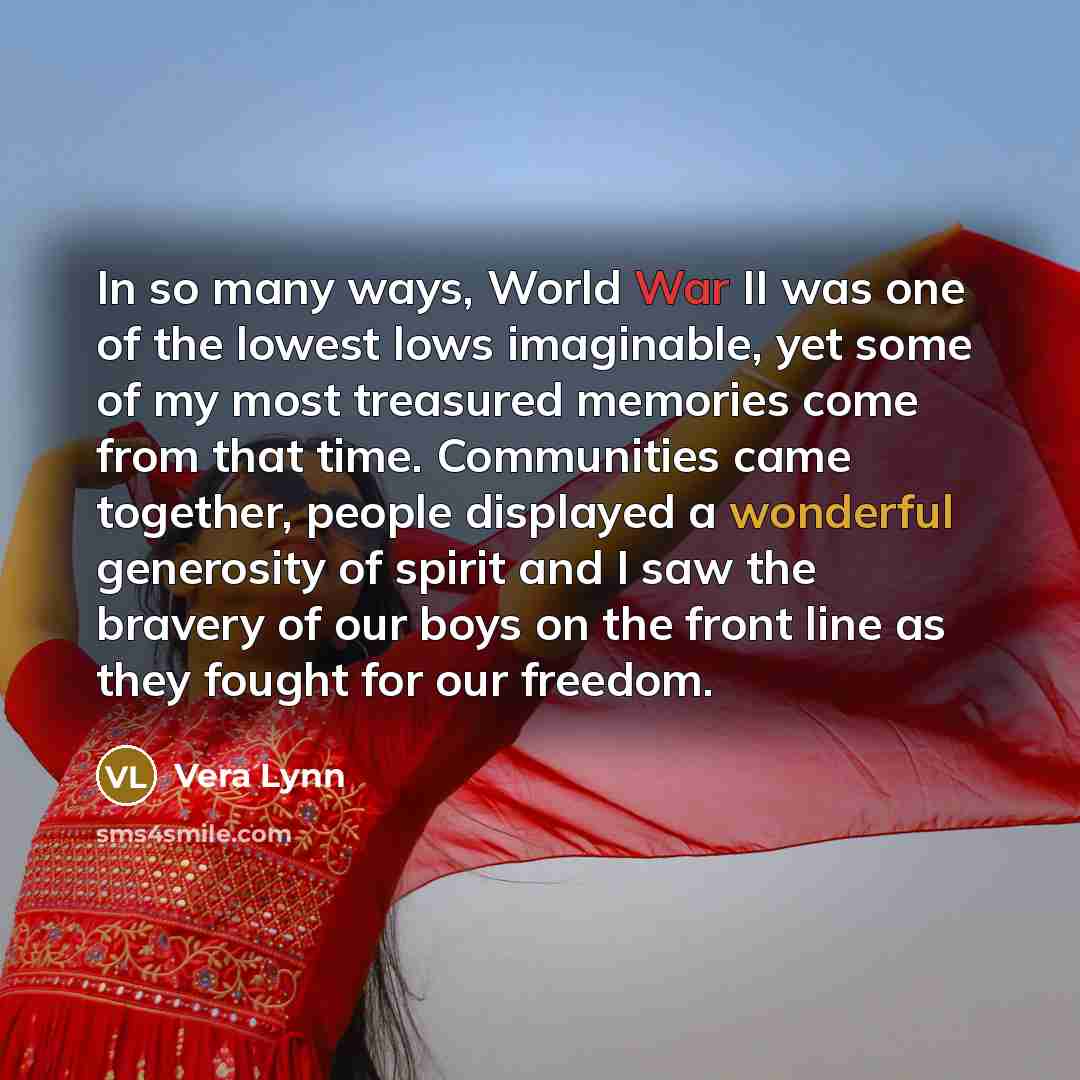 “In so many ways, World War II was one of…” quote by Vera Lynn