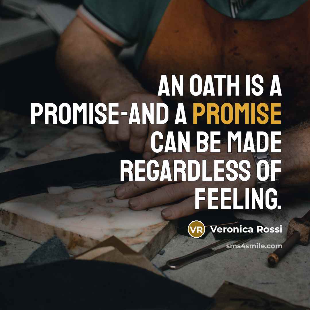 “An oath is a promise-and a promise can be made…” quote by Veronica Rossi