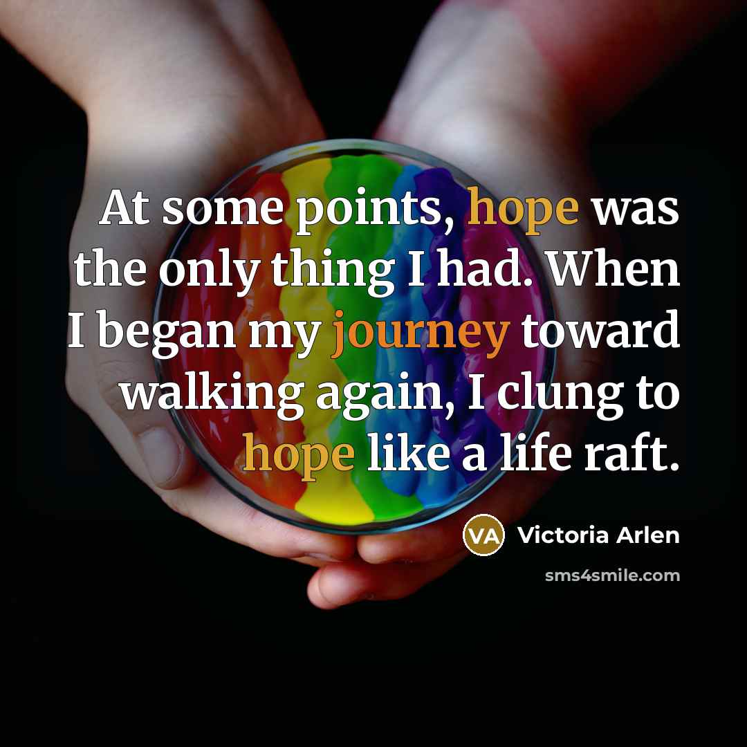 “At some points, hope was the only thing I had.…” quote by Victoria Arlen