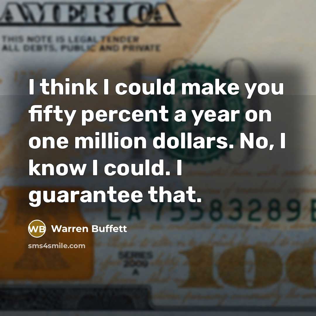 “I think I could make you fifty percent a year…” quote by Warren Buffett