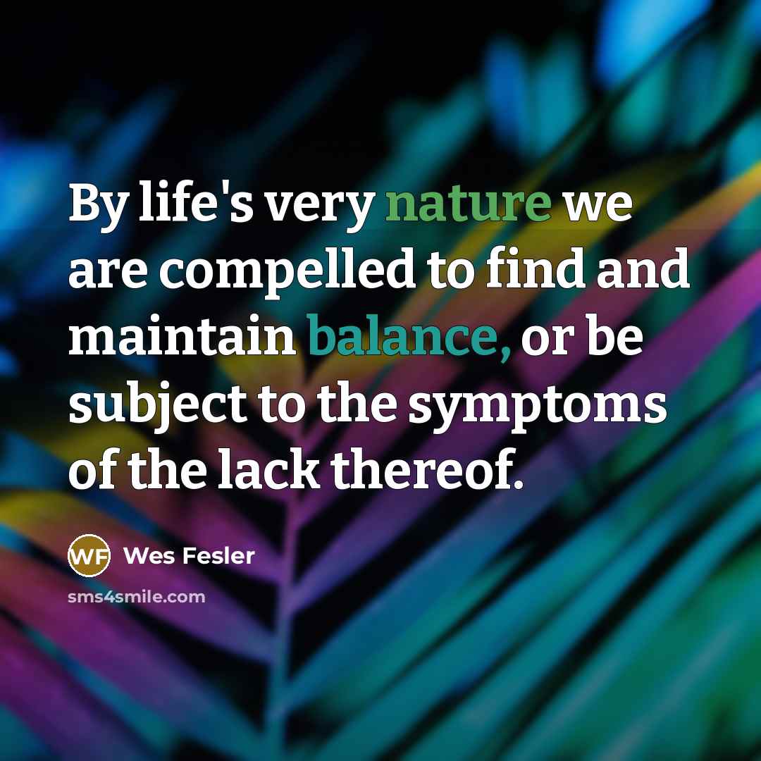 “By life's very nature we are compelled to find and…” quote by Wes Fesler