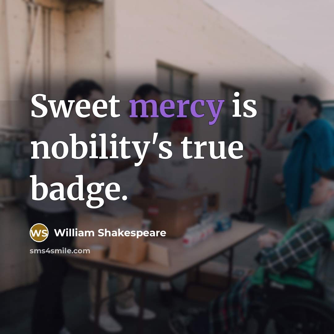 “Sweet mercy is nobility's true badge.…” quote by William Shakespeare