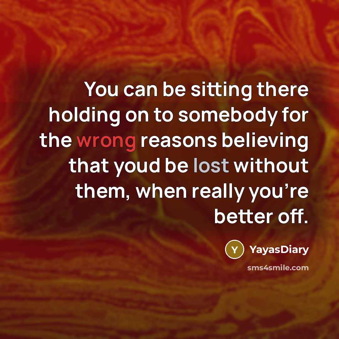 “You can be sitting there holding on to somebody for…” quote by YayasDiary