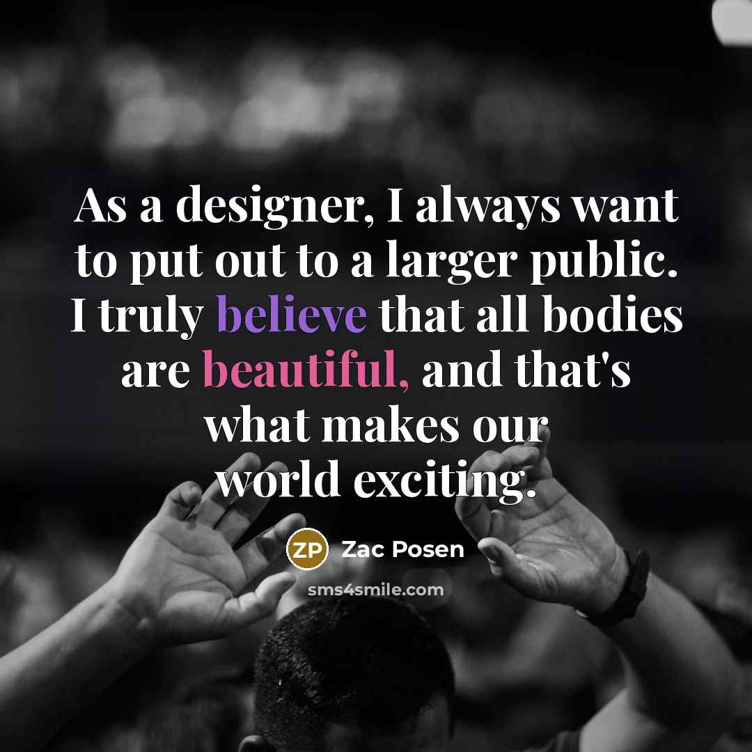 “As a designer, I always want to put out to…” quote by Zac Posen