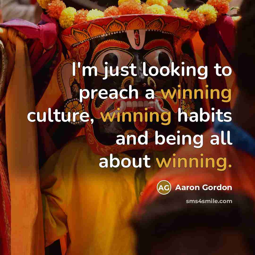 “I'm just looking to preach a winning culture, winning habits…” quote by Aaron Gordon