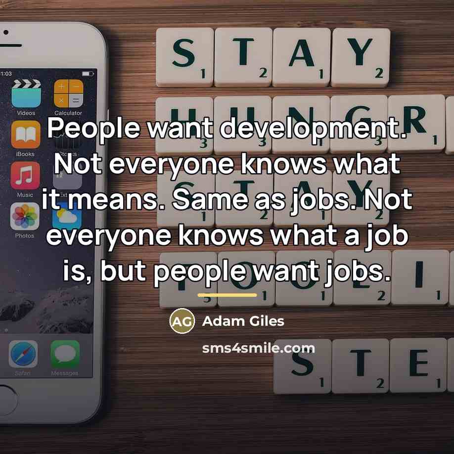 “People want development. Not everyone knows what it means. Same…” quote by Adam Giles