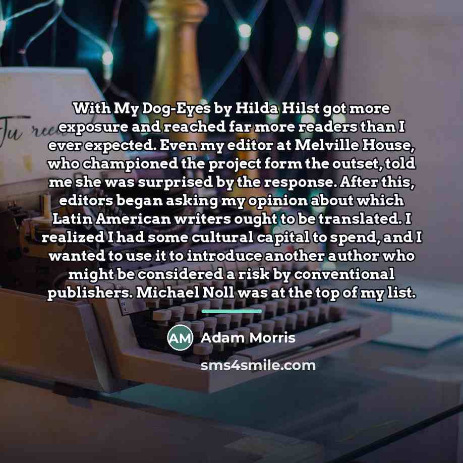“With My Dog-Eyes by Hilda Hilst got more exposure and…” quote by Adam Morris
