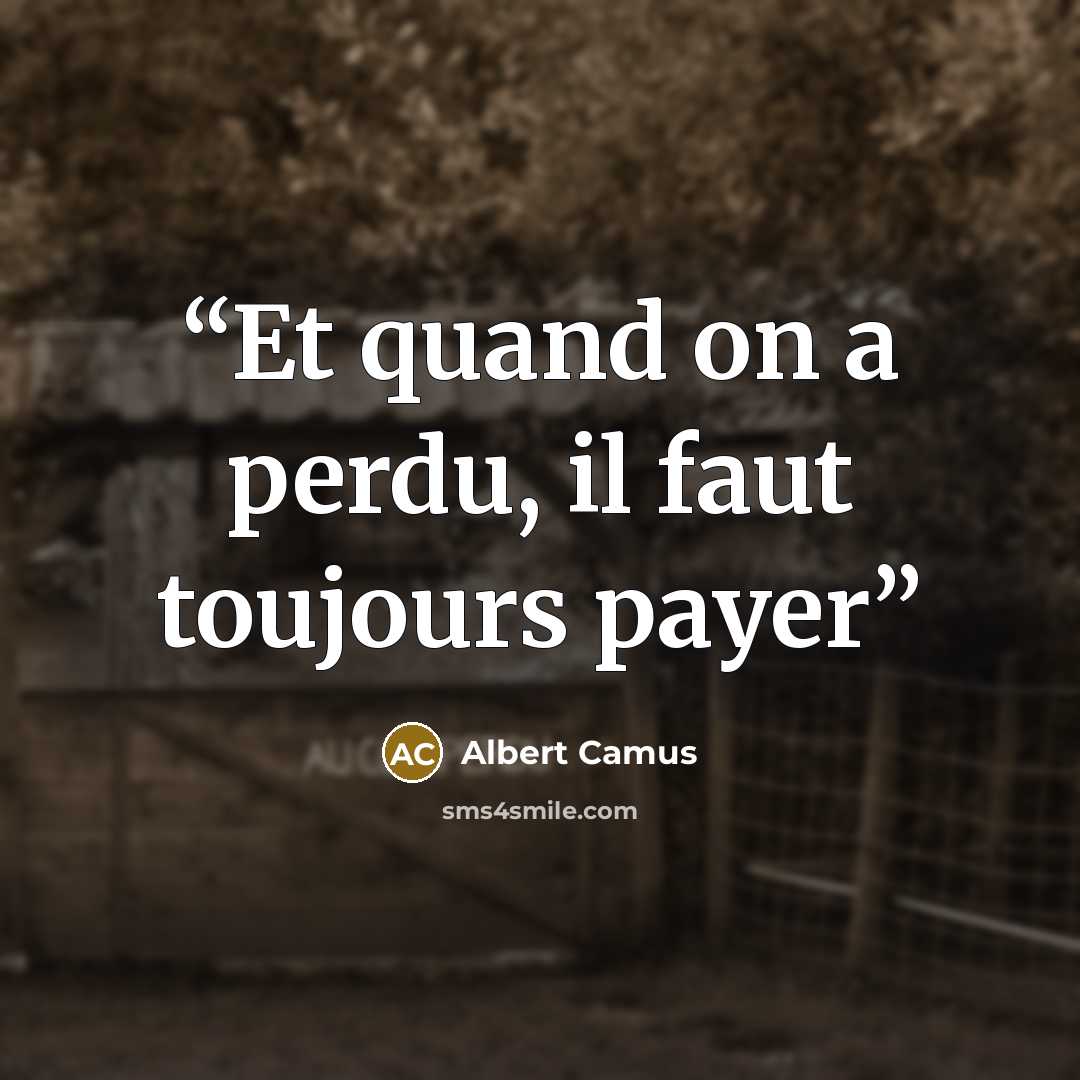 “Et quand on a perdu, il faut toujours payer” quote by Albert Camus