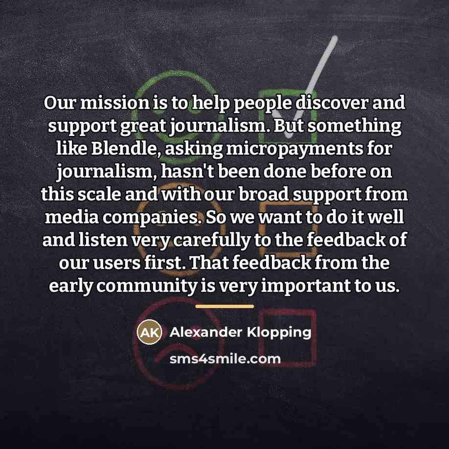 “Our mission is to help people discover and support great…” quote by Alexander Klopping