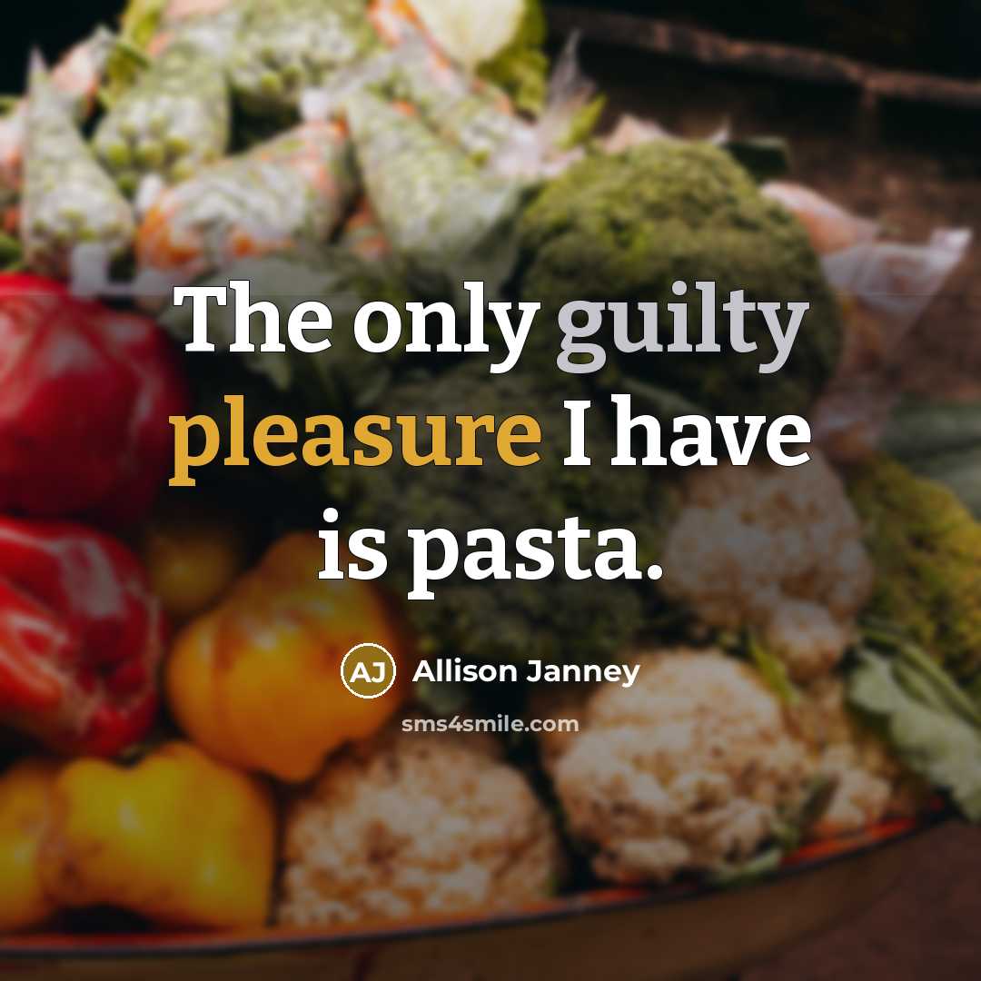 “The only guilty pleasure I have is pasta.” quote by Allison Janney
