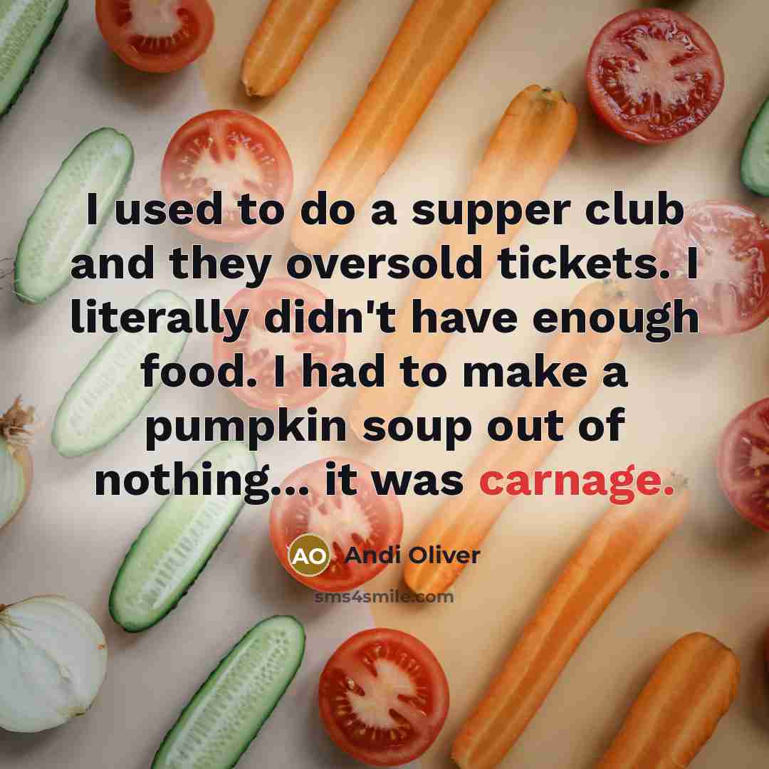 “I used to do a supper club and they oversold…” quote by Andi Oliver