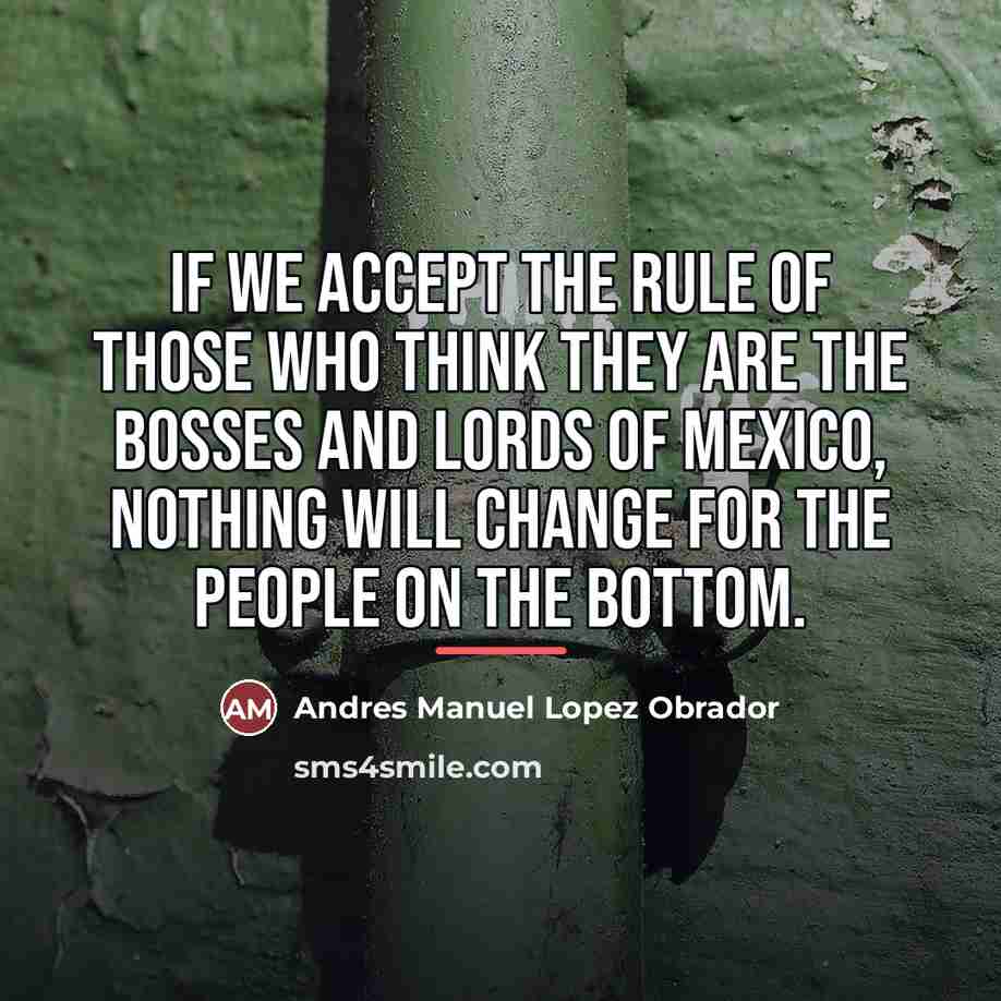 “If we accept the rule of those who think they…” quote by Andres Manuel Lopez Obrador