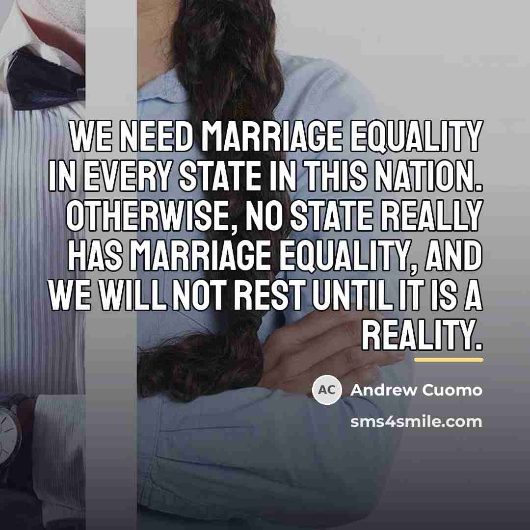 “We need marriage equality in every state in this nation.…” quote by Andrew Cuomo