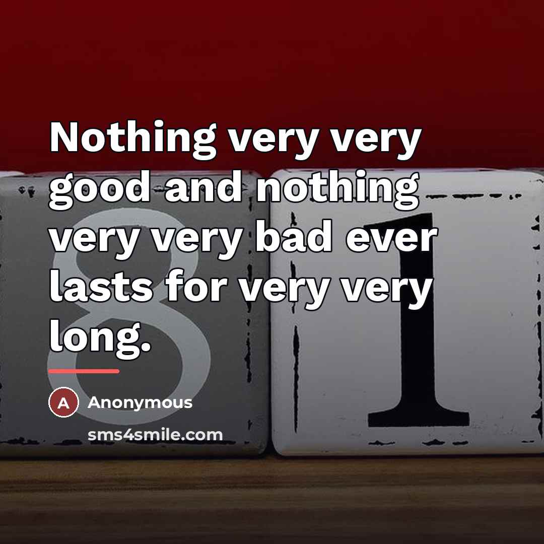 “Nothing very very good and nothing very very bad ever…” quote by Anonymous