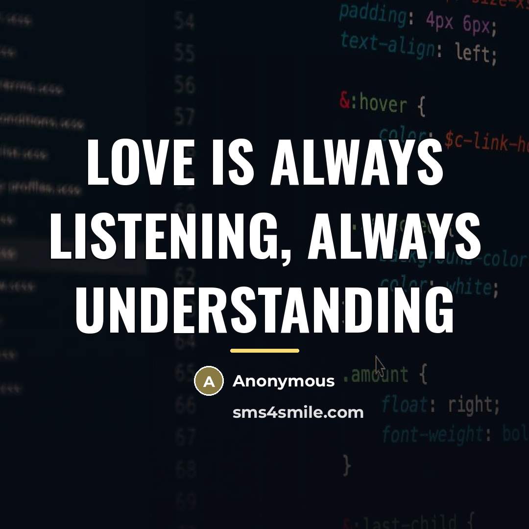 “Love is always listening, always understanding…” quote by Anonymous
