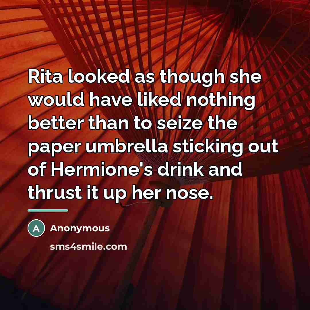 “Rita looked as though she would have liked nothing better…” quote by Anonymous