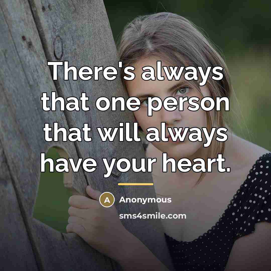 “There's always that one person that will always have your…” quote by Anonymous