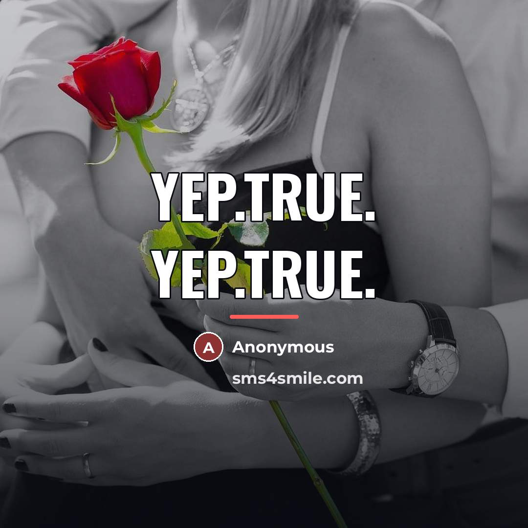 “Yep.True. Yep.True.…” quote by Anonymous
