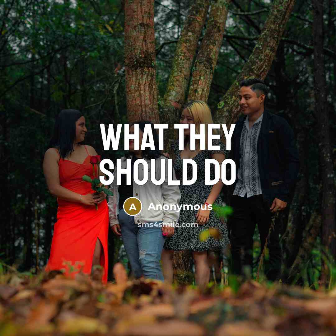 “What they should do…” quote by Anonymous