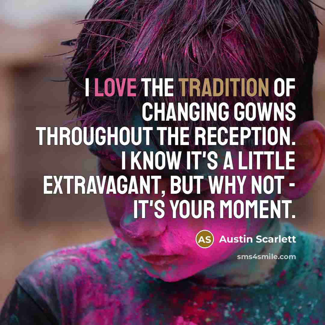 “I love the tradition of changing gowns throughout the reception.…” quote by Austin Scarlett