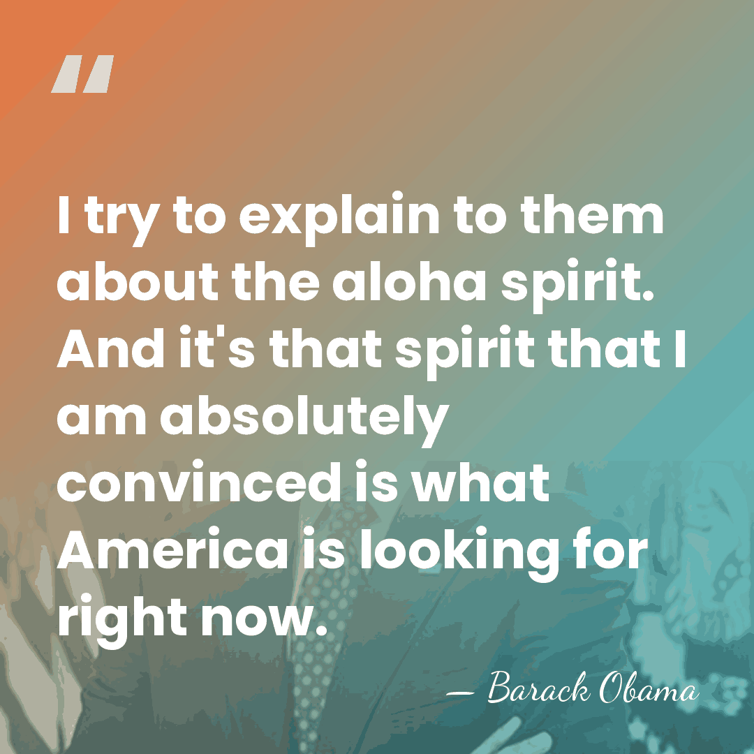 I try to explain to them about the aloha spirit. And it's&hellip; - Barack Obama