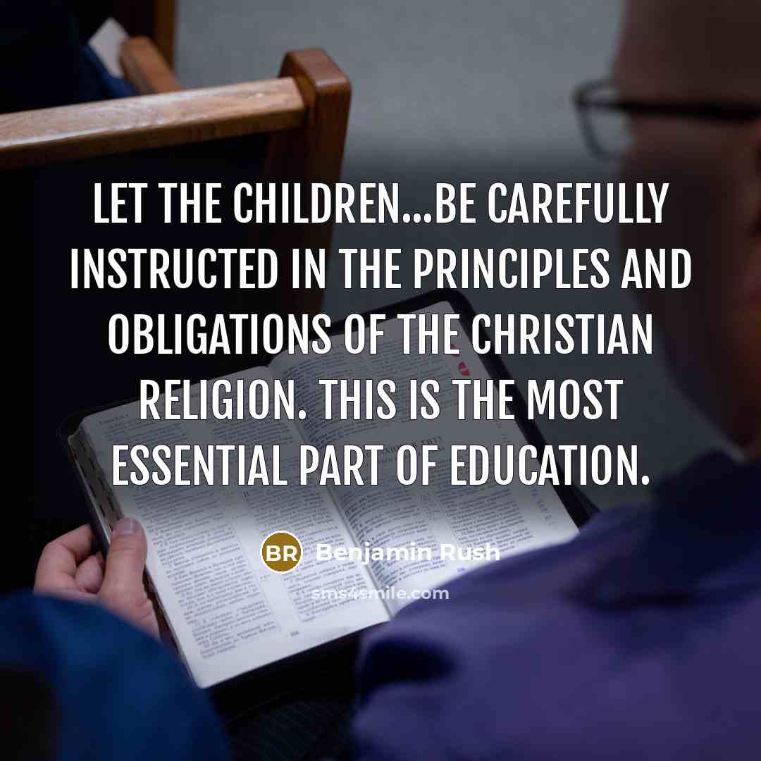 “Let the children...be carefully instructed in the principles and obligations…” quote by Benjamin Rush