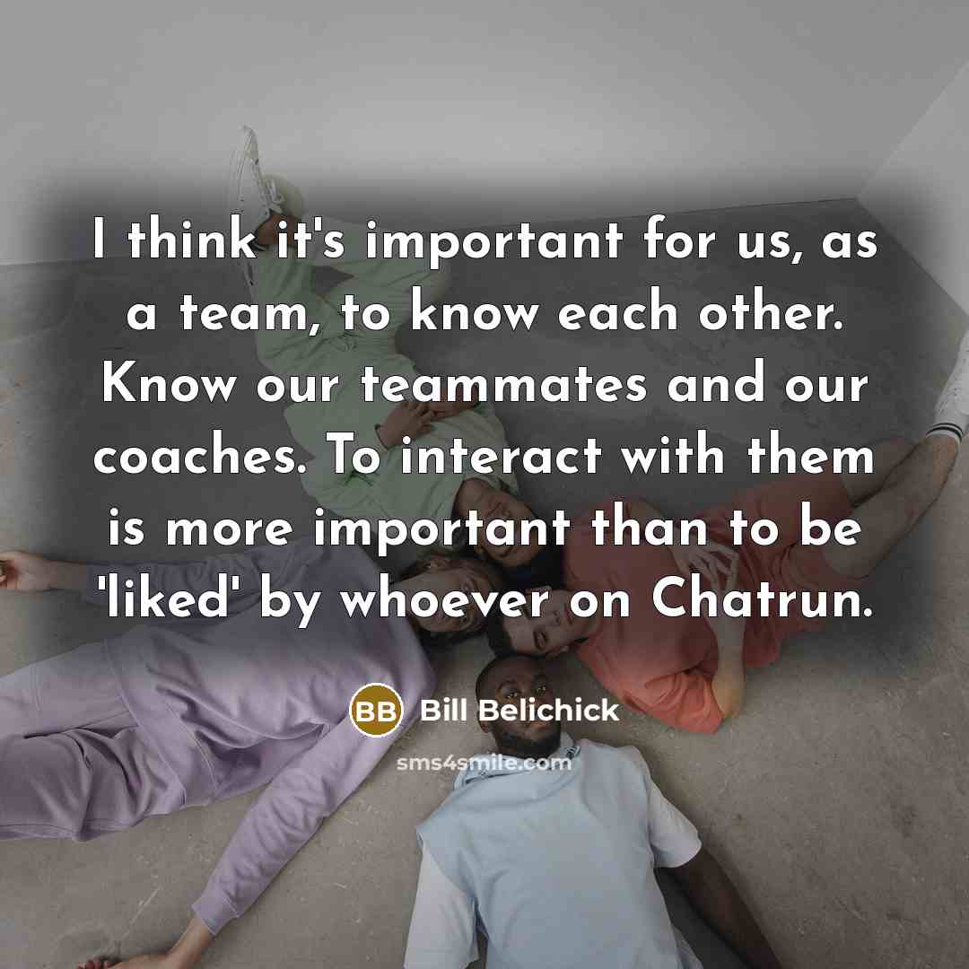 “I think it's important for us, as a team, to…” quote by Bill Belichick
