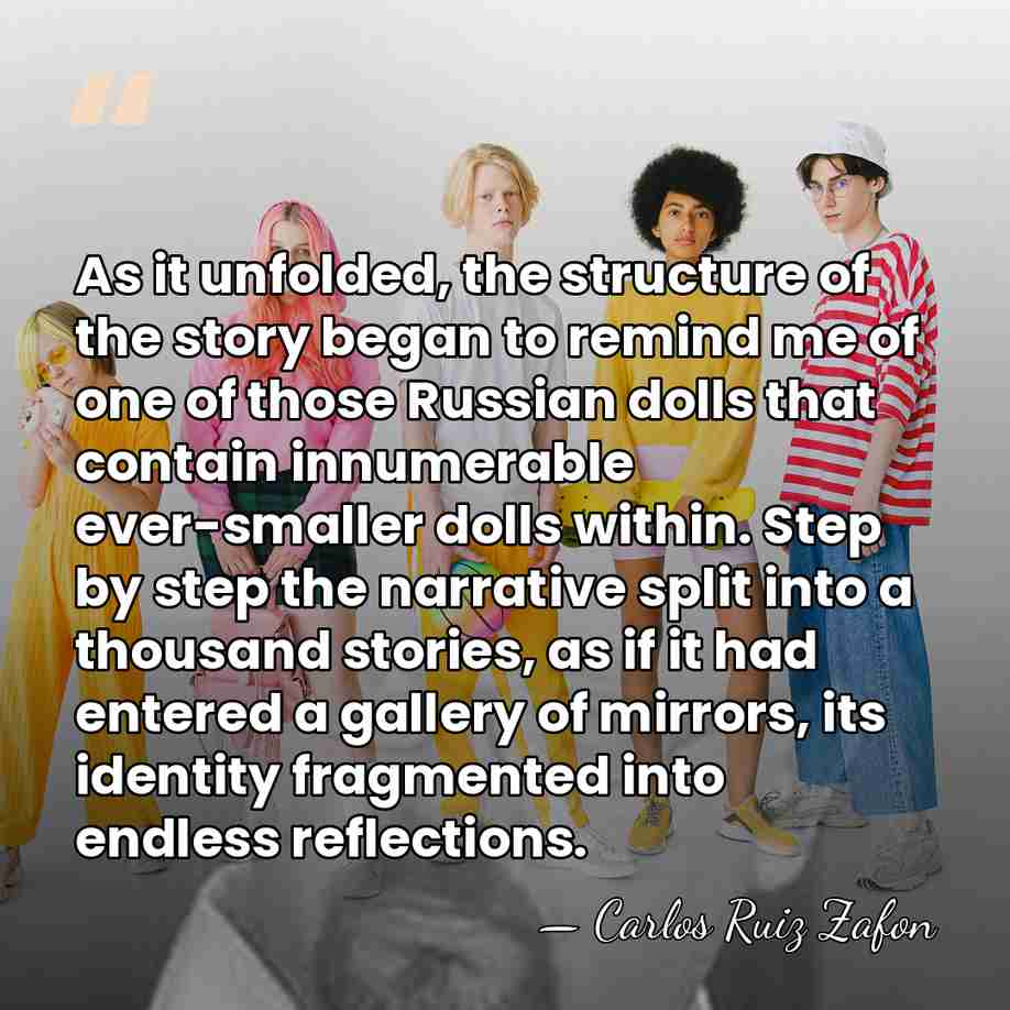 As it unfolded, the structure of the story began to remind me&hellip; - Carlos Ruiz Zafon