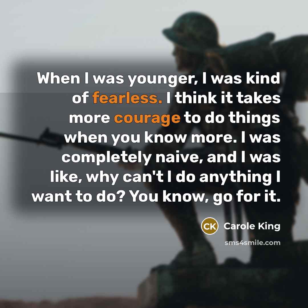 “When I was younger, I was kind of fearless. I…” quote by Carole King