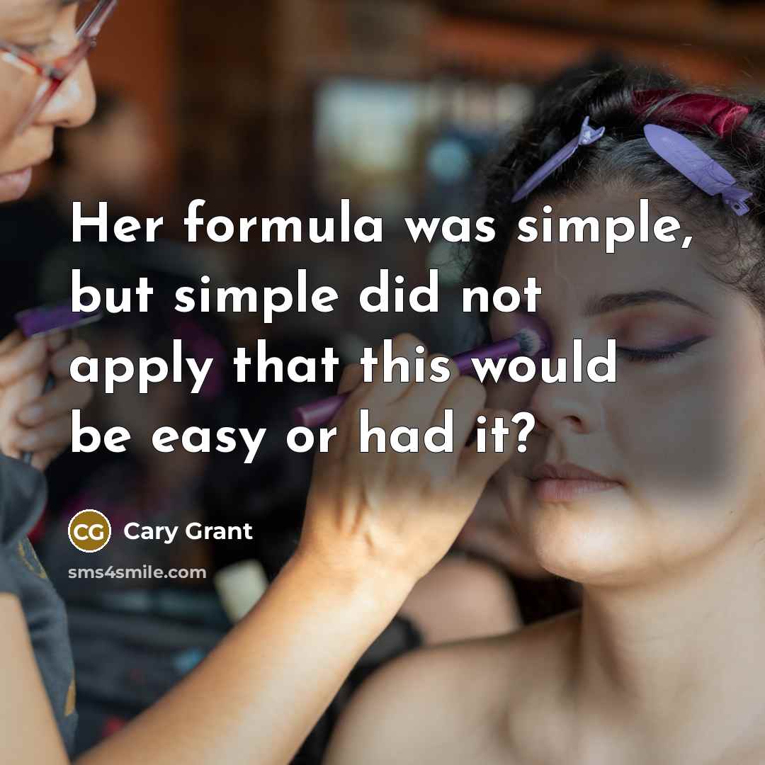 “Her formula was simple, but simple did not apply that…” quote by Cary Grant
