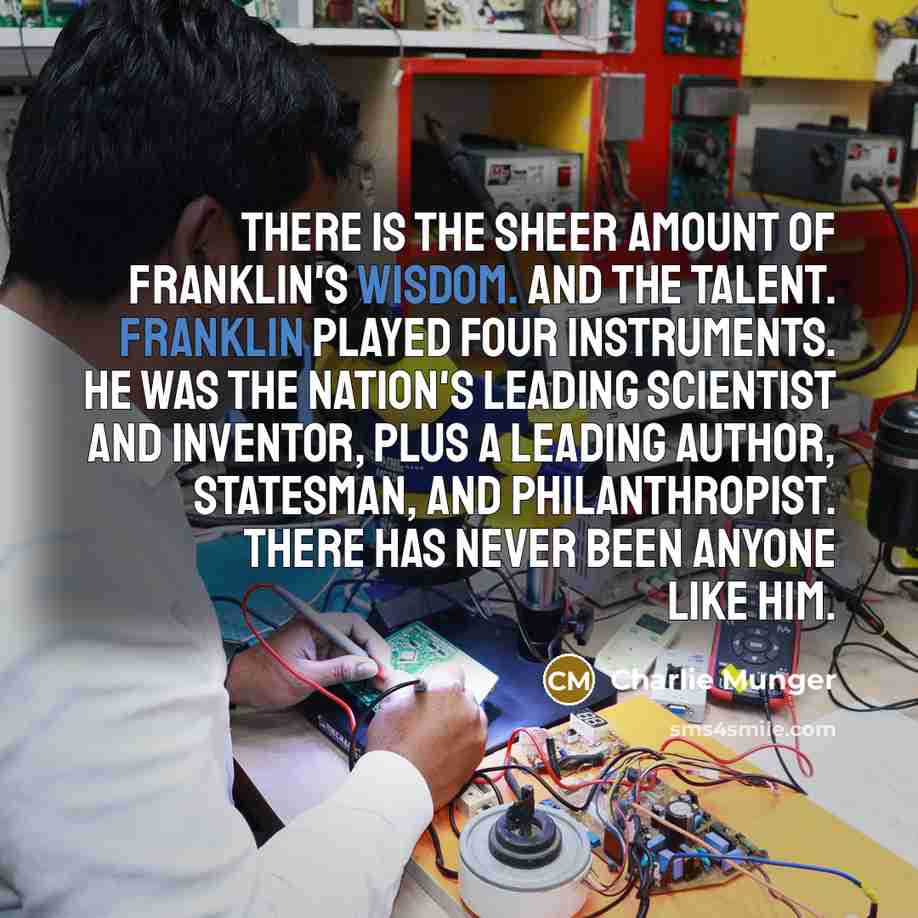 “There is the sheer amount of Franklin's wisdom. And the…” quote by Charlie Munger