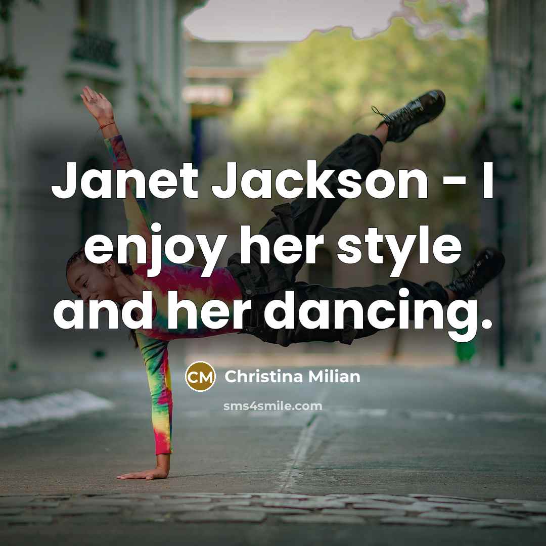 “Janet Jackson - I enjoy her style and her dancing.…” quote by Christina Milian