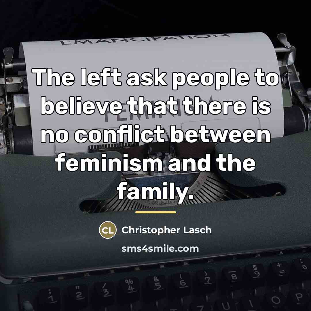 “The left ask people to believe that there is no…” quote by Christopher Lasch