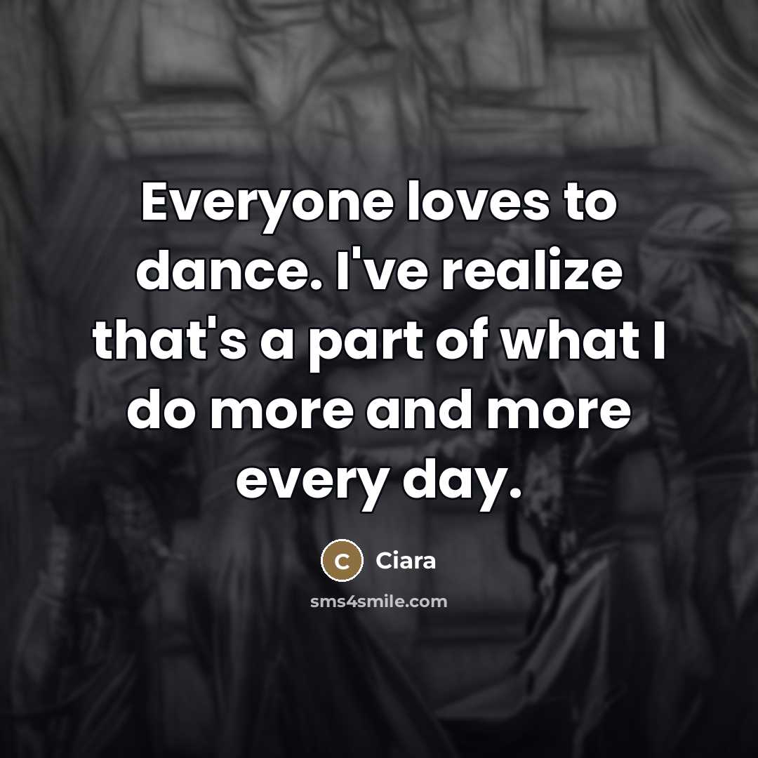 “Everyone loves to dance. I've realize that's a part of…” quote by Ciara