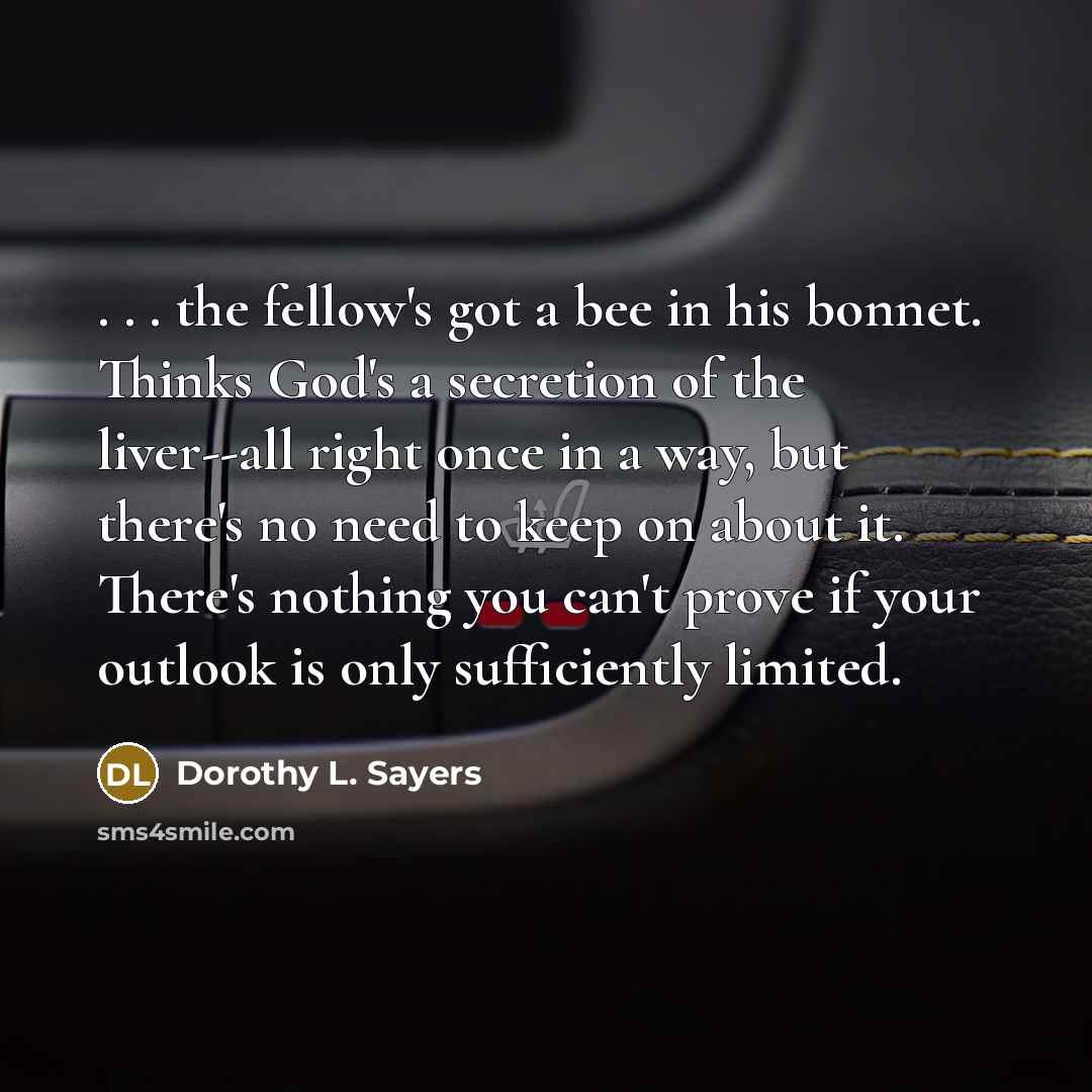 “. . . the fellow's got a bee in his…” quote by Dorothy L. Sayers