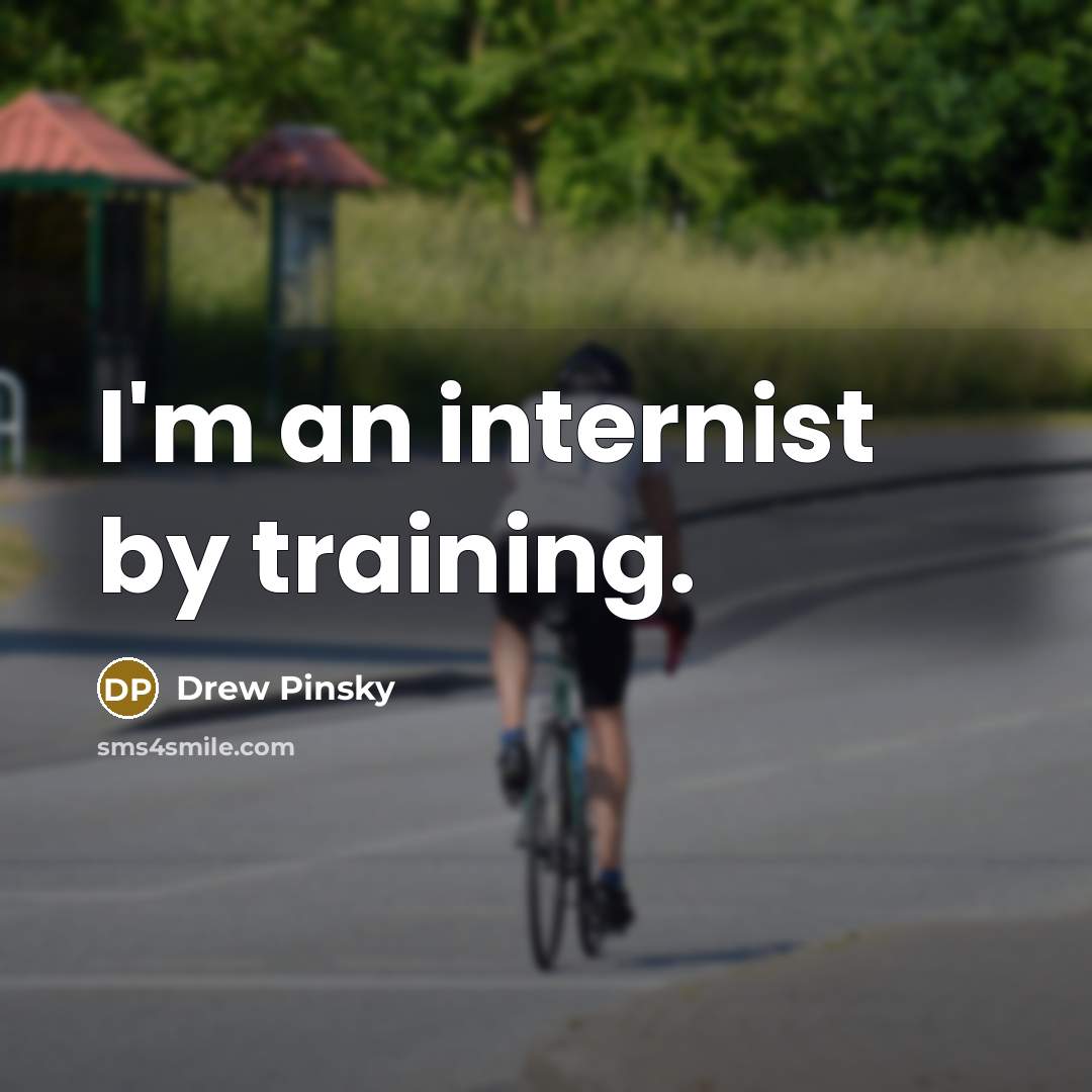 “I'm an internist by training.…” quote by Drew Pinsky