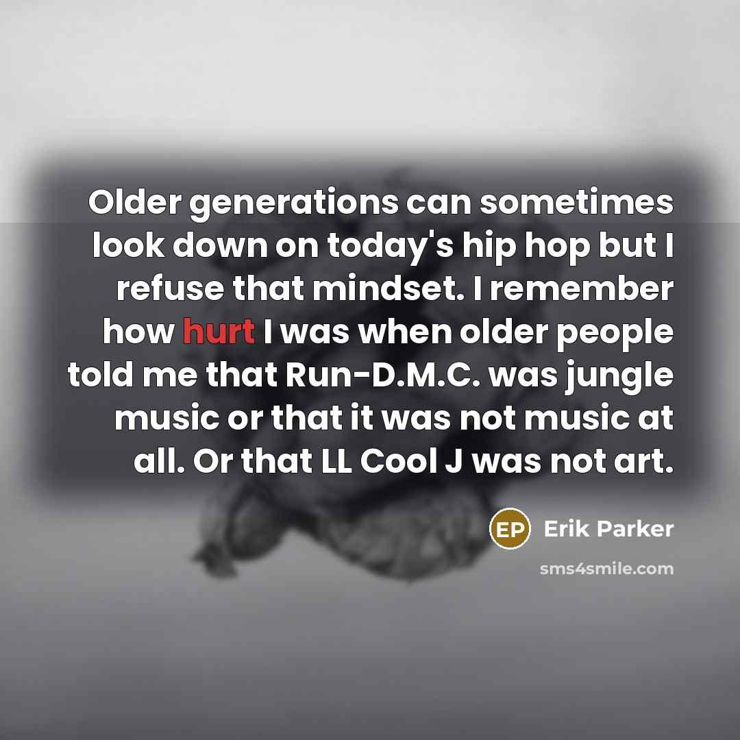 “Older generations can sometimes look down on today's hip hop…” quote by Erik Parker