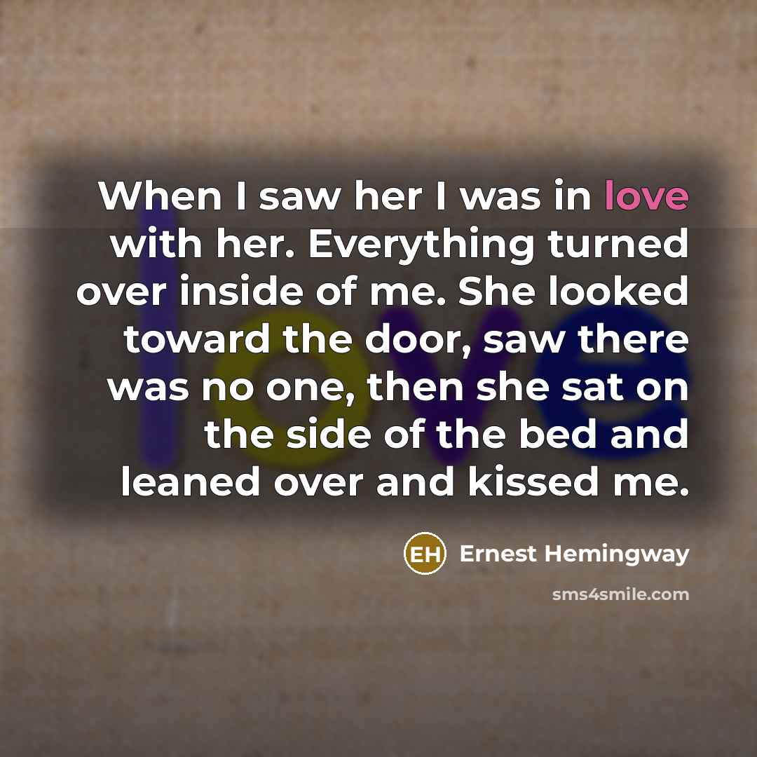 “When I saw her I was in love with her.…” quote by Ernest Hemingway