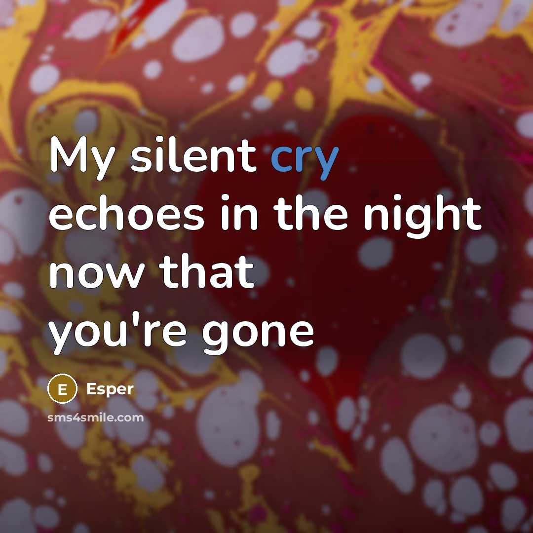 “My silent cry echoes in the night now that you're…” quote by Esper