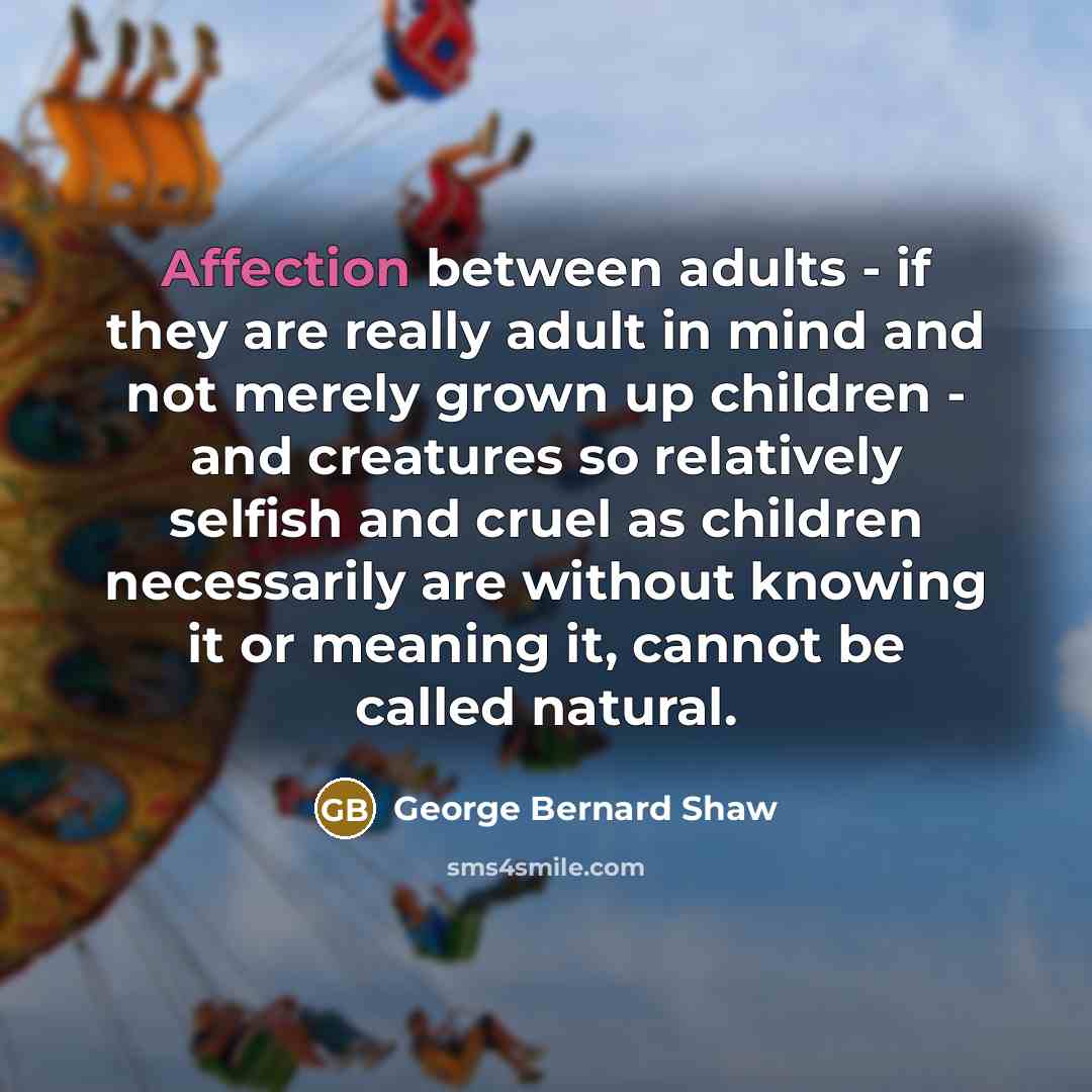 “Affection between adults - if they are really adult in…” quote by George Bernard Shaw