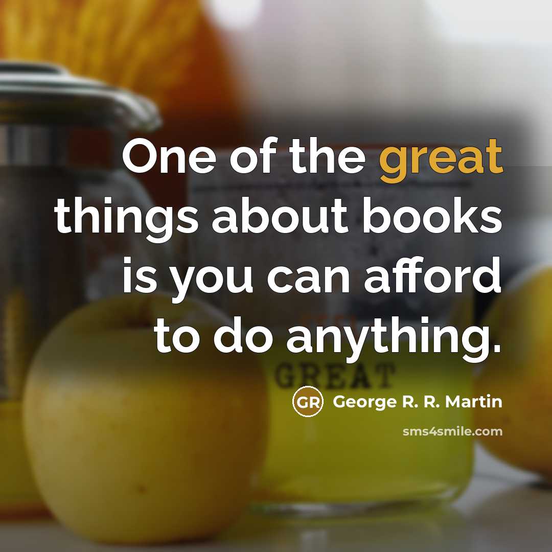 “One of the great things about books is you can…” quote by George R. R. Martin