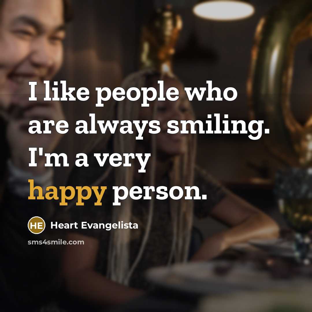 “I like people who are always smiling. I'm a very…” quote by Heart Evangelista