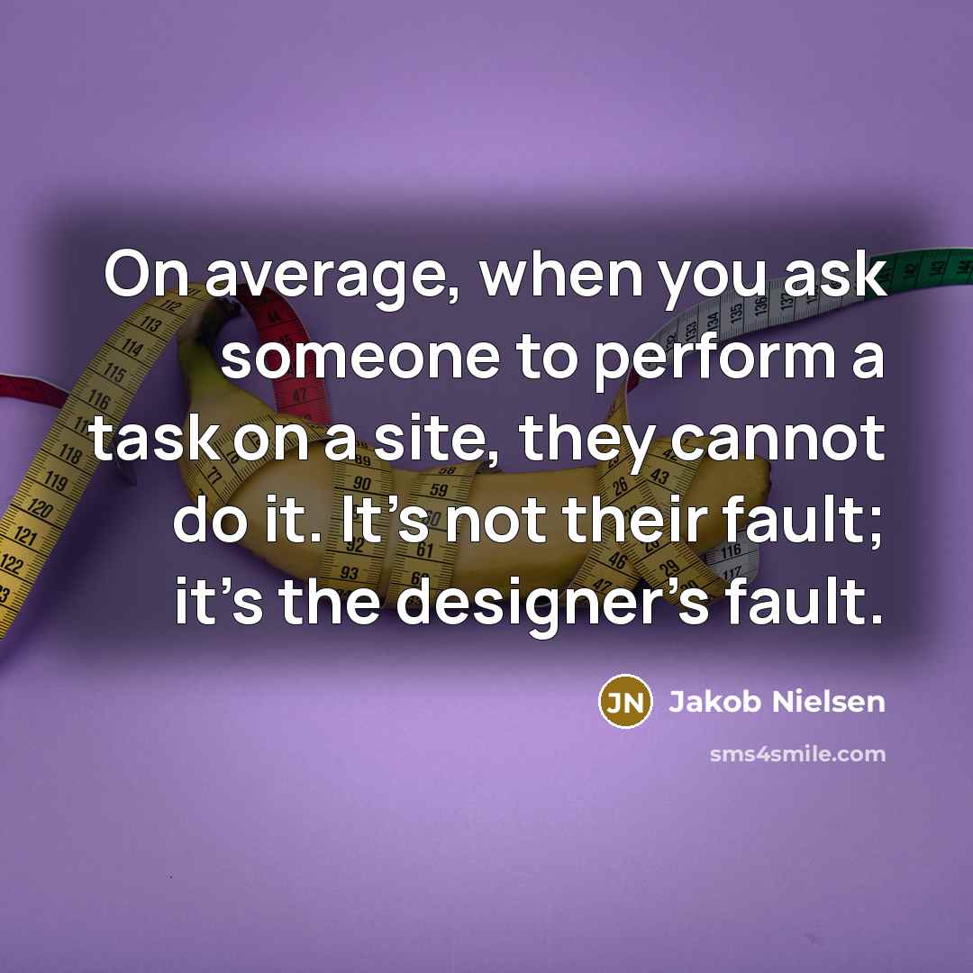“On average, when you ask someone to perform a task…” quote by Jakob Nielsen