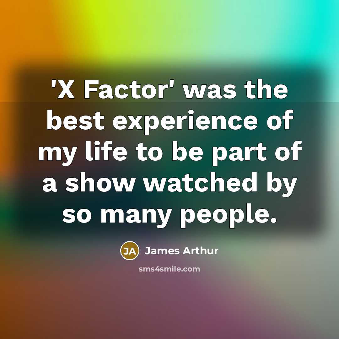 “'X Factor' was the best experience of my life to…” quote by James Arthur