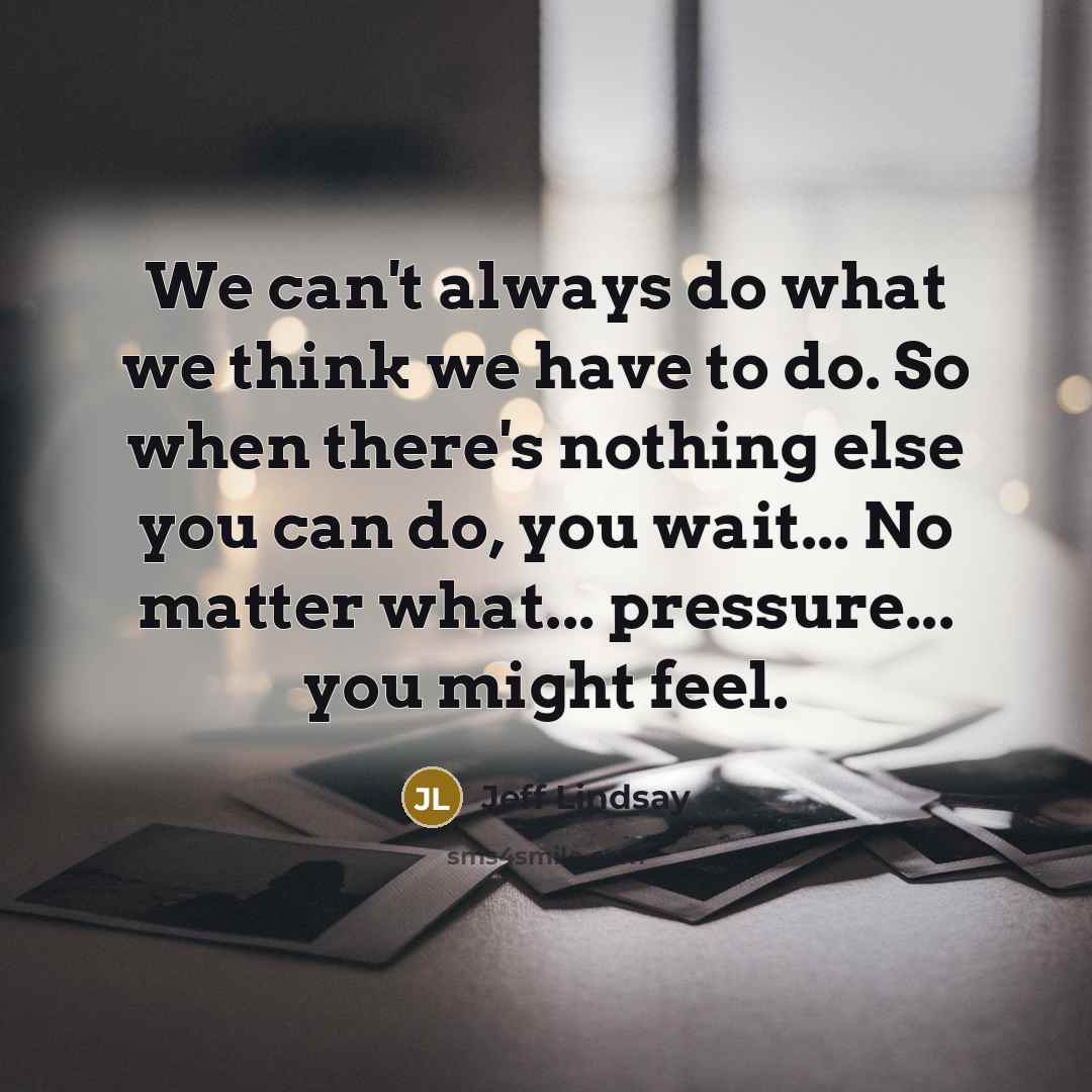 “We can't always do what we think we have to…” quote by Jeff Lindsay