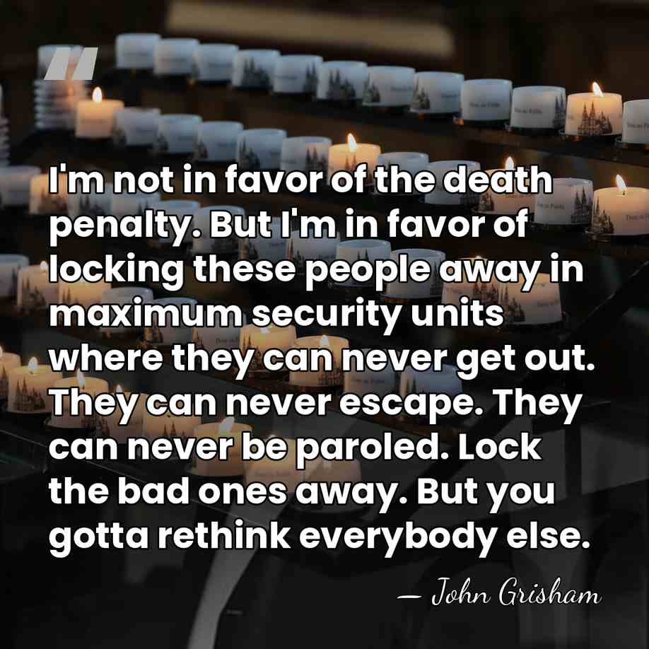 I'm not in favor of the death penalty. But I'm in favor&hellip; - John Grisham