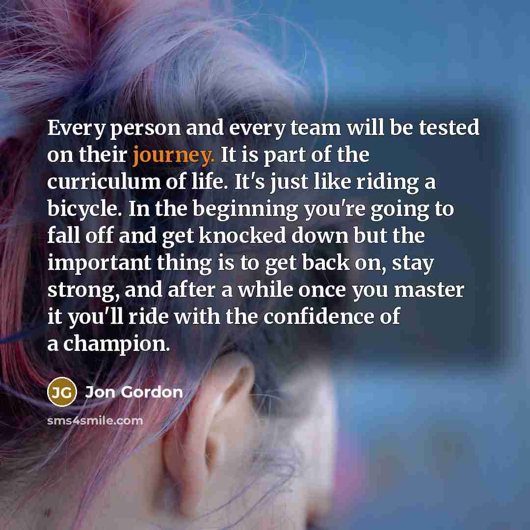 “Every person and every team will be tested on their…” quote by Jon Gordon